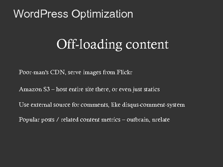 Word. Press Optimization Off-loading content Poor-man's CDN, serve images from Flickr Amazon S 3