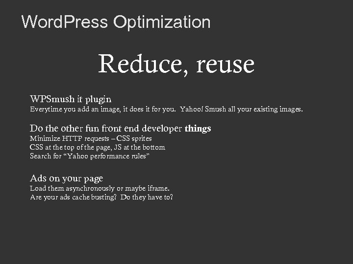 Word. Press Optimization Reduce, reuse WPSmush it plugin Everytime you add an image, it