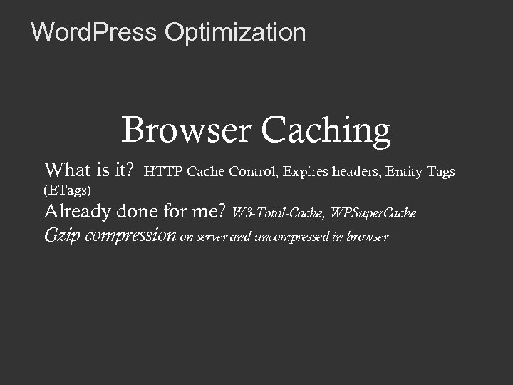 Word. Press Optimization Browser Caching What is it? HTTP Cache-Control, Expires headers, Entity Tags