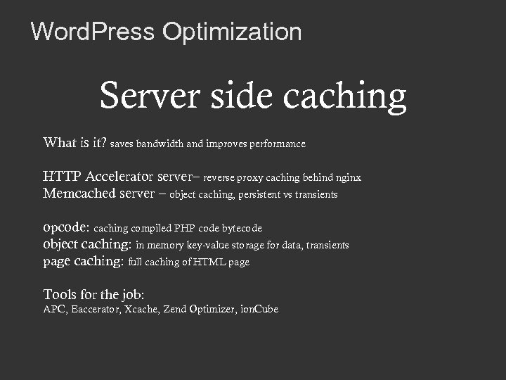 Word. Press Optimization Server side caching What is it? saves bandwidth and improves performance