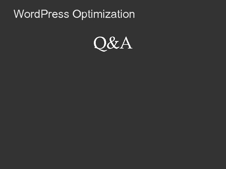 Word. Press Optimization Q&A 