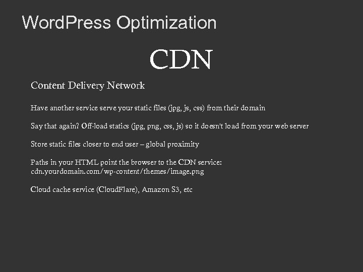 Word. Press Optimization CDN Content Delivery Network Have another service serve your static files