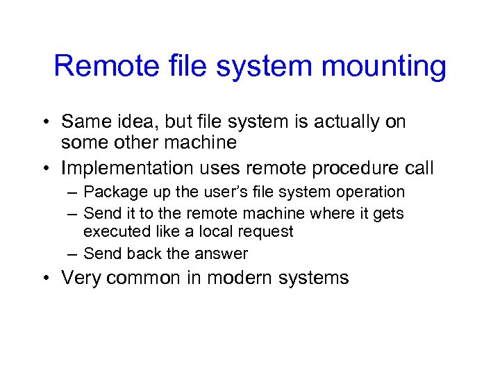 Remote file system mounting • Same idea, but file system is actually on some