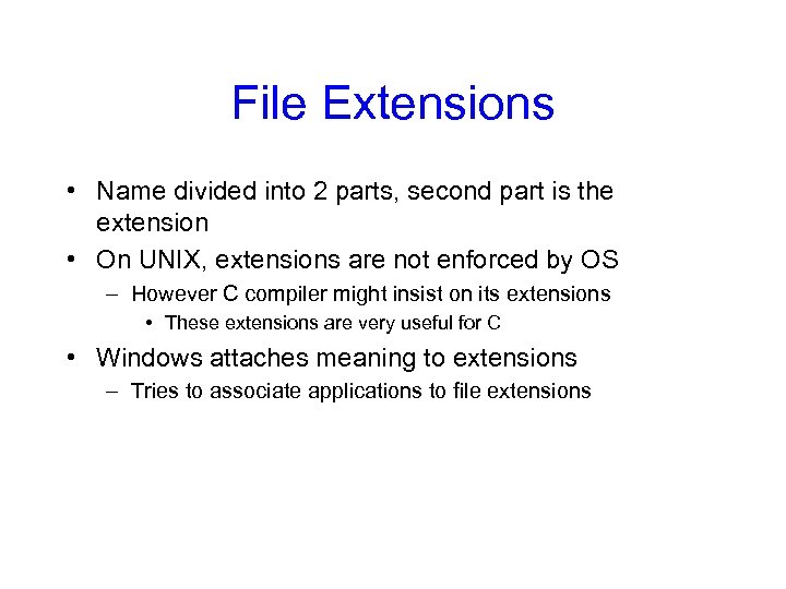 File Extensions • Name divided into 2 parts, second part is the extension •