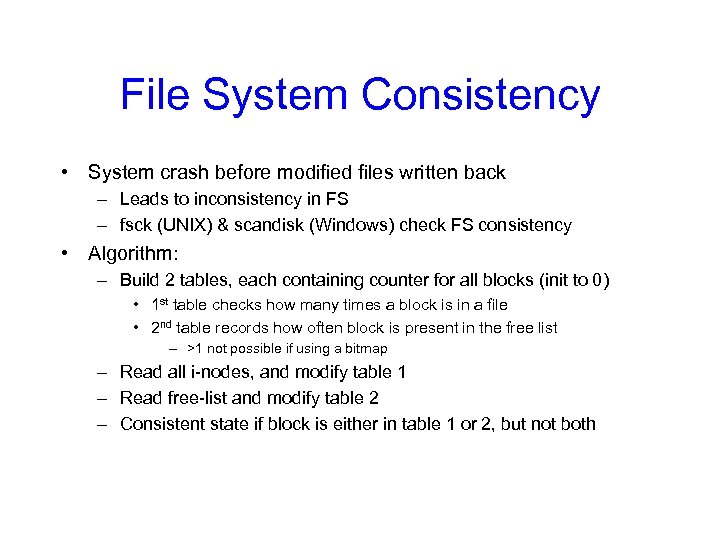 File System Consistency • System crash before modified files written back – Leads to