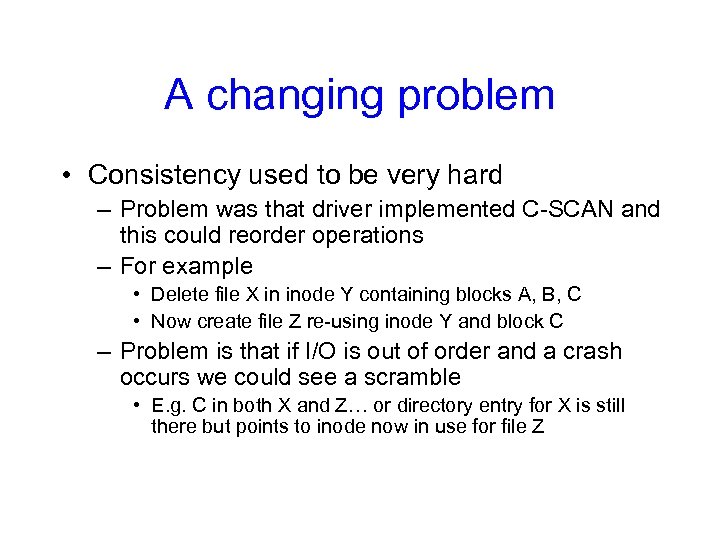 A changing problem • Consistency used to be very hard – Problem was that