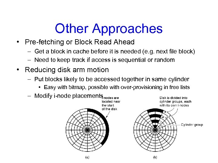 Other Approaches • Pre-fetching or Block Read Ahead – Get a block in cache