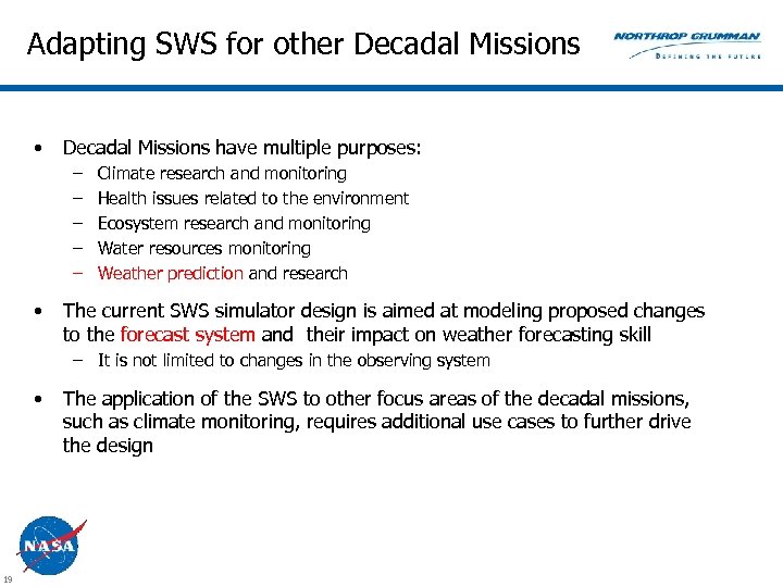 Adapting SWS for other Decadal Missions • Decadal Missions have multiple purposes: – –