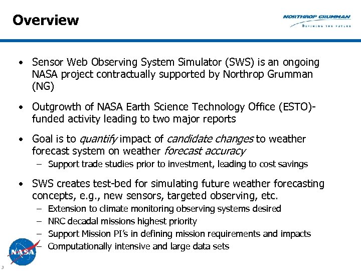 Overview • Sensor Web Observing System Simulator (SWS) is an ongoing NASA project contractually