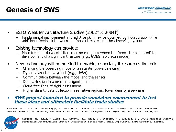 Genesis of SWS • ESTO Weather Architecture Studies (2002† & 2004‡) • Existing technology