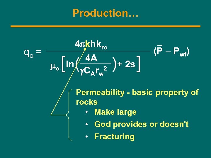 Production… qo = mo 4 pkhkro 4 A ln g. CArw 2 [ (