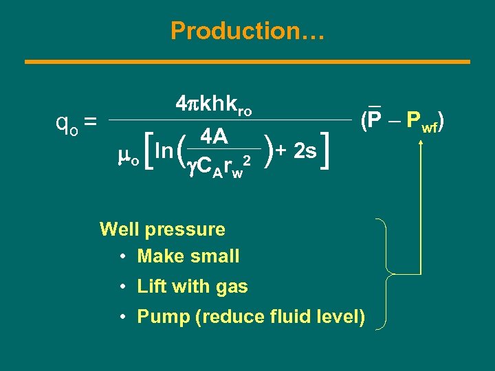 Production… qo = mo 4 pkhkro 4 A ln g. CArw 2 [ (