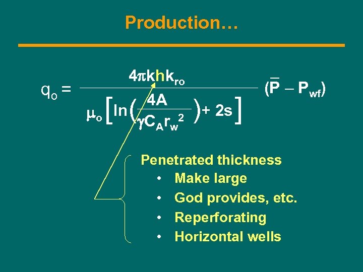 Production… qo = mo 4 pkhkro 4 A ln g. CArw 2 [ (