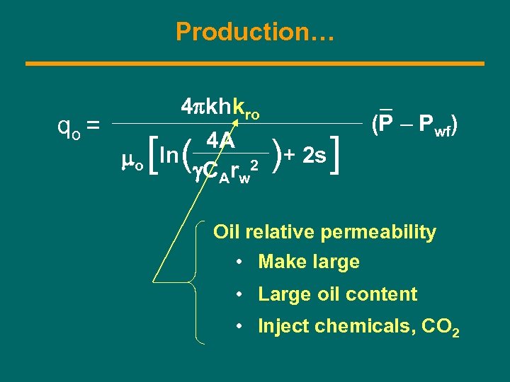 Production… qo = mo 4 pkhkro 4 A ln g. CArw 2 [ (