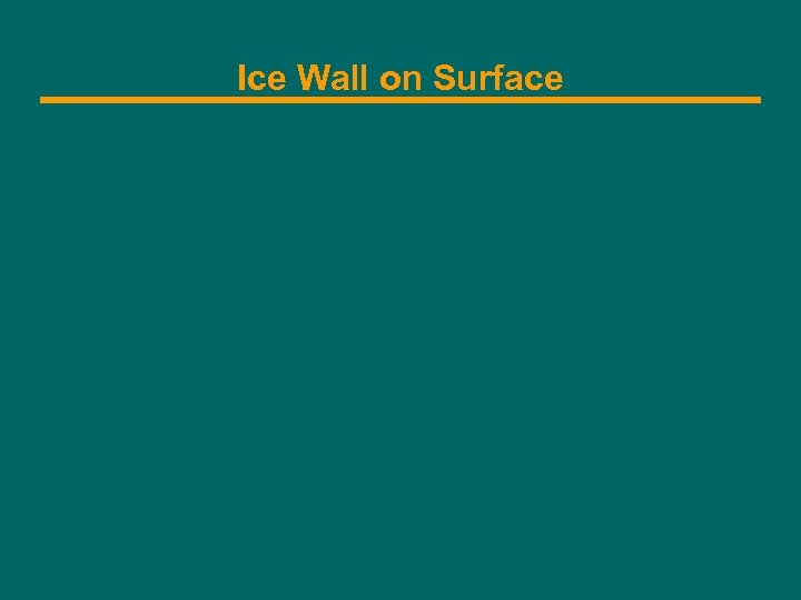 Ice Wall on Surface 