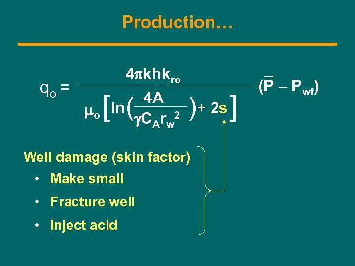 Production… qo = mo 4 pkhkro 4 A ln g. CArw 2 [ (