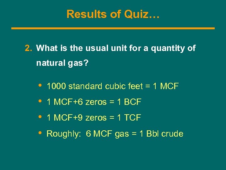 Results of Quiz… 2. What is the usual unit for a quantity of natural