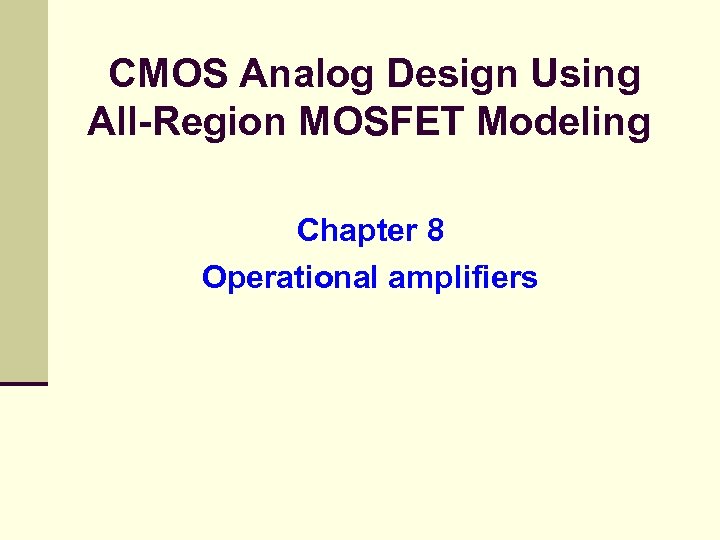 CMOS Analog Design Using All-Region MOSFET Modeling Chapter 8 Operational amplifiers 