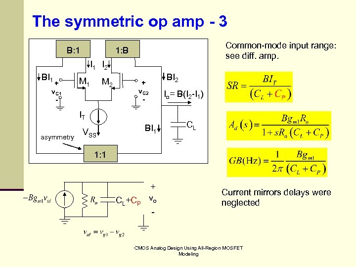 The symmetric op amp - 3 B: 1 Common-mode input range: see diff. amp.