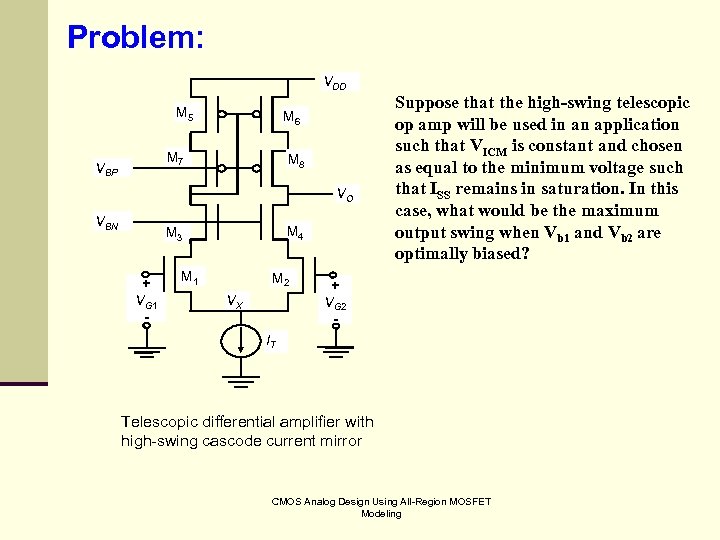 Problem: VDD M 5 M 6 M 7 VBP M 8 VO VBN M