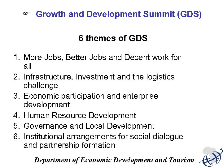 F Growth and Development Summit (GDS) 6 themes of GDS 1. More Jobs, Better