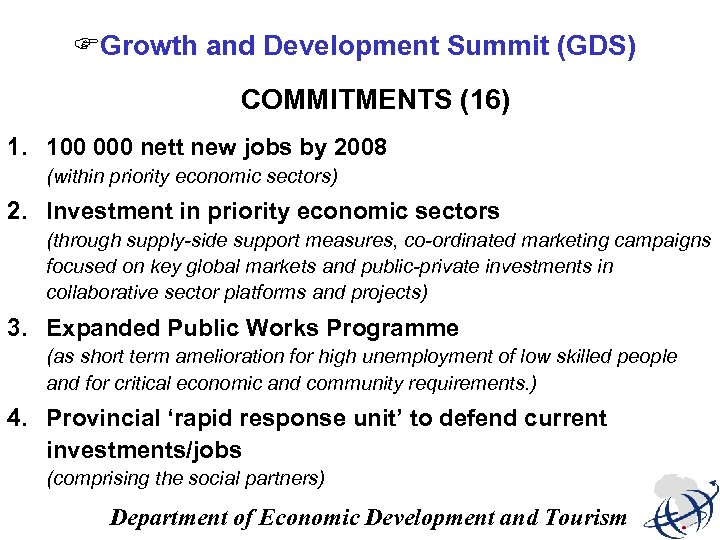 FGrowth and Development Summit (GDS) COMMITMENTS (16) 1. 100 000 nett new jobs by