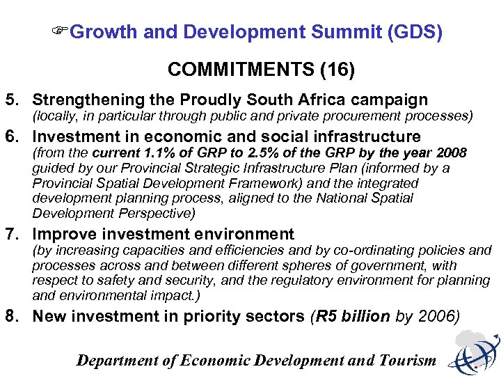 FGrowth and Development Summit (GDS) COMMITMENTS (16) 5. Strengthening the Proudly South Africa campaign