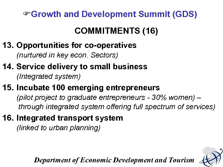 FGrowth and Development Summit (GDS) COMMITMENTS (16) 13. Opportunities for co-operatives (nurtured in key