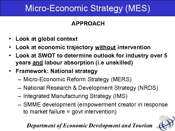 Micro-Economic Strategy (MES) APPROACH • Look at global context • Look at economic trajectory