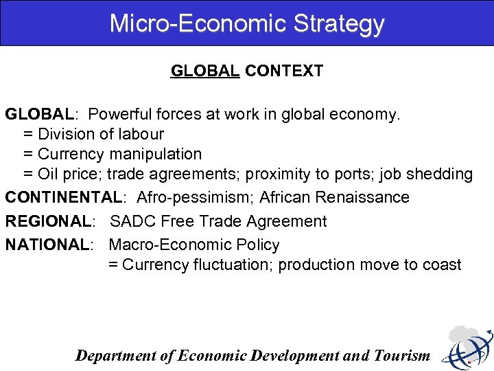 Micro-Economic Strategy GLOBAL CONTEXT GLOBAL: Powerful forces at work in global economy. = Division