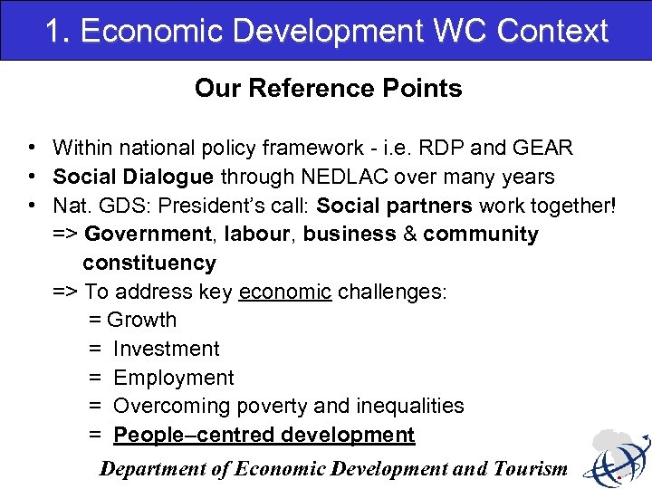 1. Economic Development WC Context Our Reference Points • Within national policy framework -