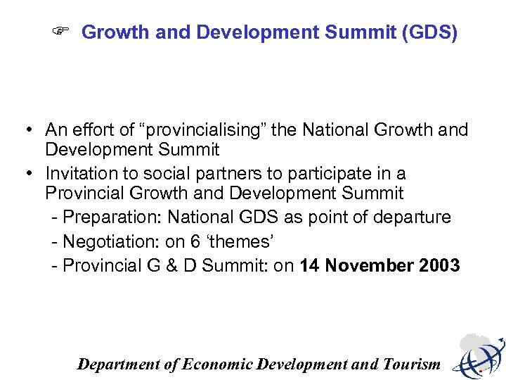 F Growth and Development Summit (GDS) • An effort of “provincialising” the National Growth