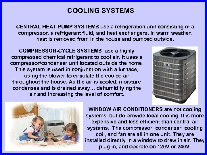 COOLING SYSTEMS CENTRAL HEAT PUMP SYSTEMS use a refrigeration unit consisting of a compressor,