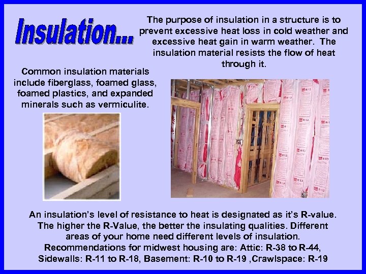 The purpose of insulation in a structure is to prevent excessive heat loss in