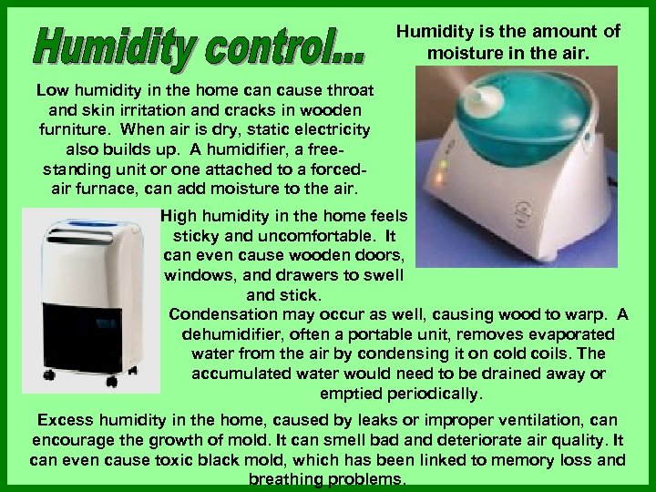 Humidity is the amount of moisture in the air. Low humidity in the home