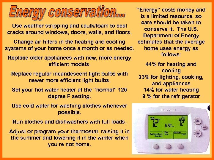 “Energy” costs money and is a limited resource, so care should be taken to