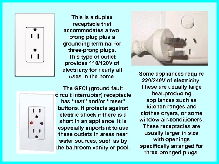 This is a duplex receptacle that accommodates a twoprong plus a grounding terminal for