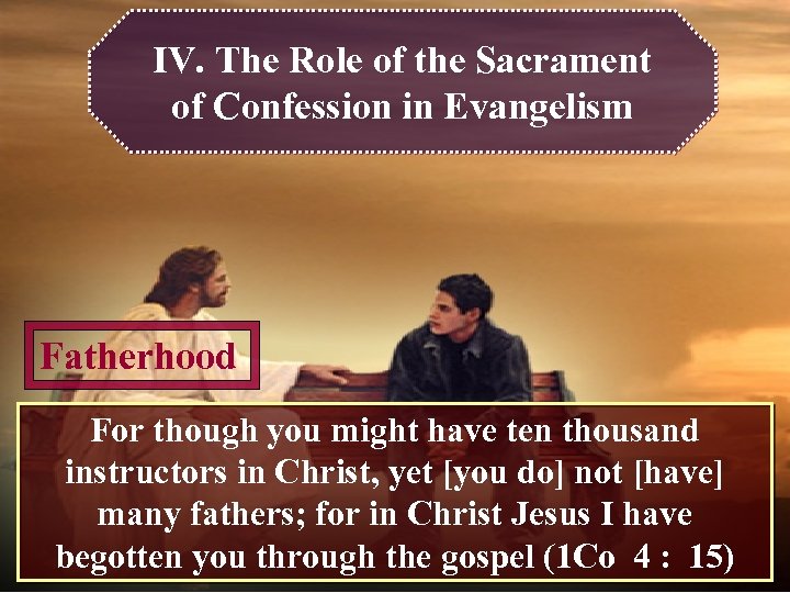 IV. The Role of the Sacrament of Confession in Evangelism Fatherhood For though you