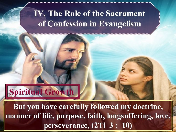 IV. The Role of the Sacrament of Confession in Evangelism Spiritual Growth But you