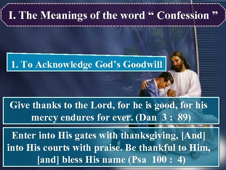 I. The Meanings of the word “ Confession ” 1. To Acknowledge God’s Goodwill