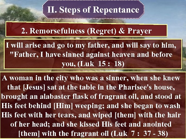 II. Steps of Repentance 2. Remorsefulness (Regret) & Prayer I will arise and go