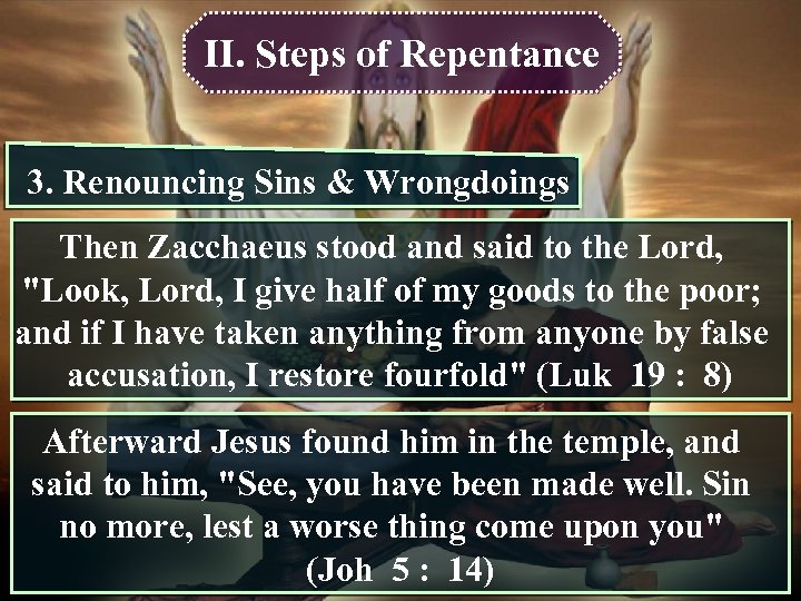 II. Steps of Repentance 3. Renouncing Sins & Wrongdoings Then Zacchaeus stood and said
