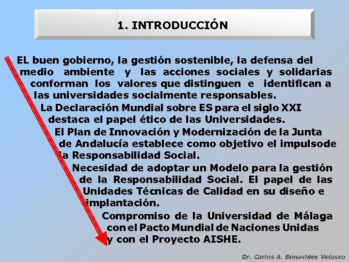 1. INTRODUCCIÓN EL buen gobierno, la gestión sostenible, la defensa del medio ambiente y