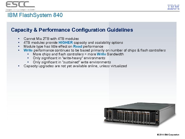 IBM Flash. System 840 Capacity & Performance Configuration Guidelines • • • Cannot Mix