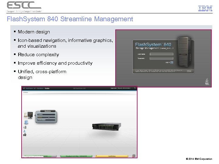 Flash. System 840 Streamline Management § Modern design § Icon-based navigation, informative graphics, and