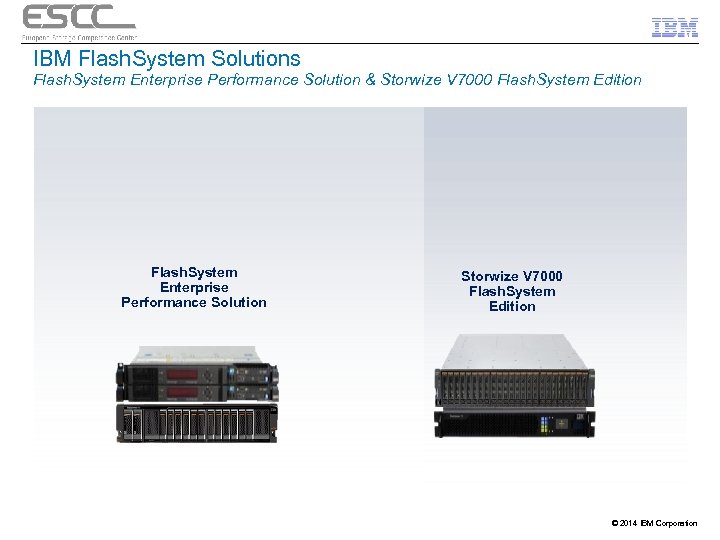 IBM Flash. System Solutions Flash. System Enterprise Performance Solution & Storwize V 7000 Flash.