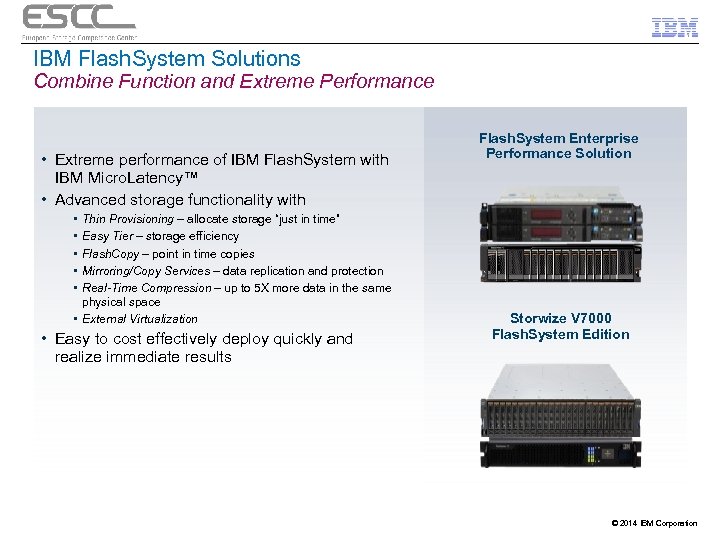 IBM Flash. System Solutions Combine Function and Extreme Performance • Extreme performance of IBM