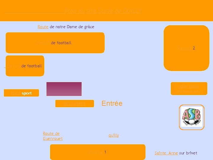 Plan du site Stade de QUILLY Route de notre Dame de grâce Vers Magasinouvert