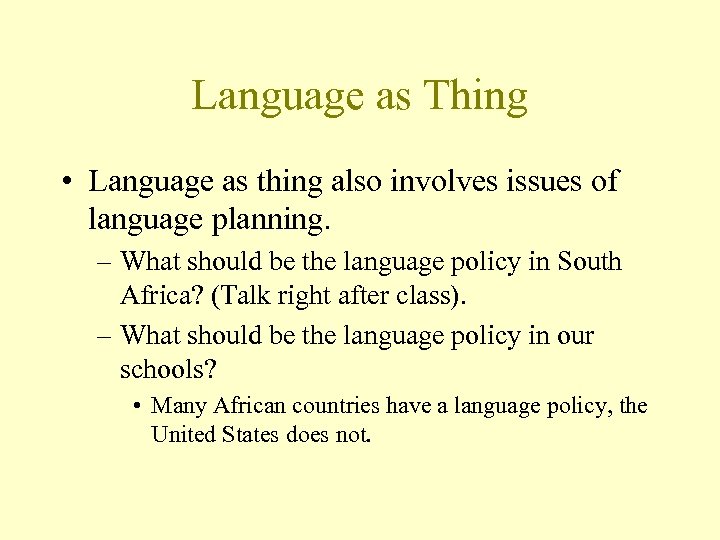 Language as Thing • Language as thing also involves issues of language planning. –
