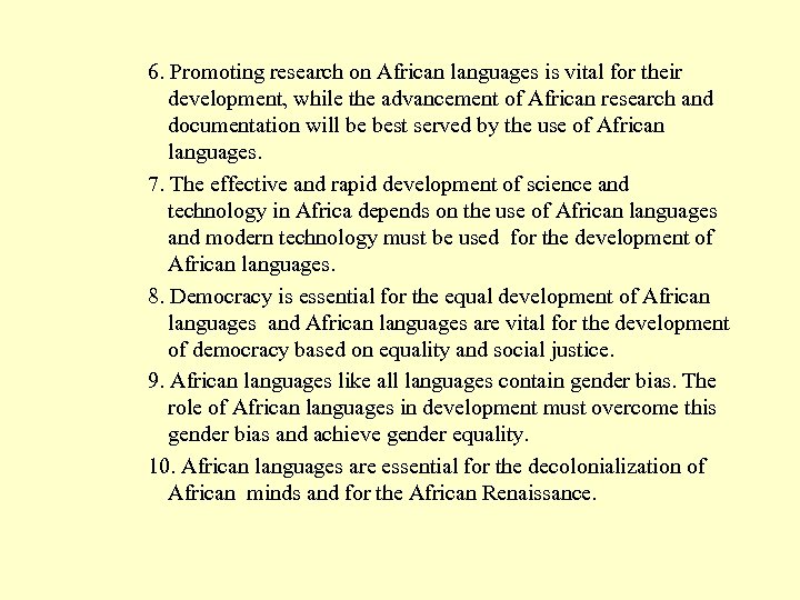 6. Promoting research on African languages is vital for their development, while the advancement
